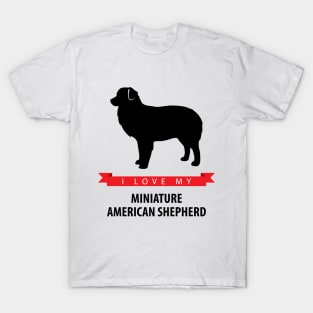 I Love My Miniature American Shepherd T-Shirt